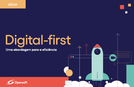 Digital-first, uma abordagem para a eficiência